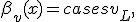 \beta_v(x) = \begin{cases} v_L, & f_v(x) \leq t_v \\ v_R, & f_v(x) > t_v \end{cases}
