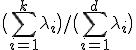 \bigl(\sum_{i=1}^k\lambda_i\bigr)/\bigl(\sum_{i=1}^d\lambda_i\bigr)