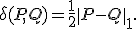 
\delta(P, Q) = \frac{1}{2} \|P - Q\|_1.
