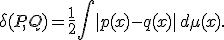 
\delta(P, Q) = \frac{1}{2} \int |p(x) - q(x)| \, d\mu(x).
