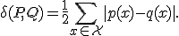 
\delta(P, Q) = \frac{1}{2} \sum_{x \in \mathcal{X}} |p(x) - q(x)|.

