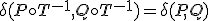 \delta(P \circ T^{-1}, Q \circ T^{-1}) = \delta(P, Q)