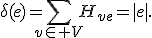 \delta(e)=\sum_{v\in V}H_{ve}=|e|.