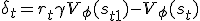 \delta_t = r_t + \gamma V_\phi(s_{t+1}) - V_\phi(s_t)