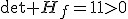 \det H_f=11>0