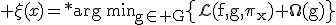 \displaystyle \xi(x)=\operatorname*{arg\,min}_{g\in G}\left\{\mathcal{L}(f,g,\pi_x)+\Omega(g)\right\}