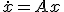 \dot{x} = A x