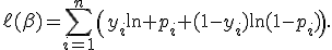 
\ell(\beta)=
\sum_{i=1}^{n}
\left(
y_i\ln p_i+(1-y_i)\ln(1-p_i)
\right).
