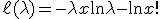 \ell(\lambda) = -\lambda + x \ln \lambda - \ln x!