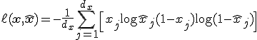 \ell(\mathbf{x}, \hat{\mathbf{x}}) = -\frac{1}{d_x} \sum_{j=1}^{d_x} \left[ x_j \log \hat{x}_j + (1 - x_j) \log (1 - \hat{x}_j) \right]