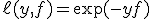\ell(y, f) = \exp(-y f)