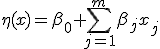 
\eta(x)=\beta_0+\sum_{j=1}^{m}\beta_jx_j
