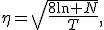 \eta=\sqrt{\frac{8\ln N}{T}},
