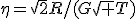 \eta=\sqrt2R/(G\sqrt T)