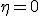 \eta=0