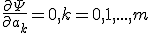 \frac{\partial\Psi}{\partial a_k} = 0, k = 0,1,...,m