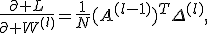 \frac{\partial L}{\partial W^{(l)}}=\frac{1}{N}(A^{(l-1)})^T\Delta^{(l)},