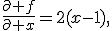 \frac{\partial f}{\partial x}=2(x-1),