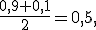 \frac{0{,}9+0{,}1}{2}=0{,}5,