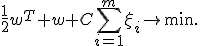 \frac{1}{2}w^T w+C\sum_{i=1}^{m}\xi_i\to\min.