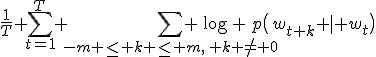 \frac{1}{T} \sum_{t=1}^{T} \sum_{-m \le k \le m,\, k \ne 0} \log p\bigl(w_{t+k} \mid w_t\bigr)