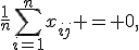 \frac{1}{n}\sum_{i=1}^{n}x_{ij} = 0,
