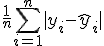 \frac{1}{n} \sum_{i=1}^{n} |y_i - \hat{y}_i|