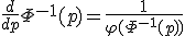 \frac{d}{dp}\Phi^{-1}(p) = \frac{1}{\varphi(\Phi^{-1}(p))}