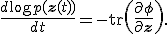\frac{d \log p(\mathbf{z}(t))}{dt} = - \operatorname{tr} \left( \frac{\partial \phi}{\partial \mathbf{z}} \right).