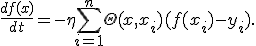 
\frac{df(x)}{dt}
=
-
\eta
\sum_{i=1}^{n}
\Theta(x,x_i)
(f(x_i)-y_i).
