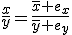 \frac{x}{y}=\frac{\bar{x}+e_x}{\bar{y}+e_y}