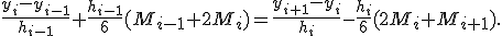 \frac{y_i-y_{i-1}}{h_{i-1}}+\frac{h_{i-1}}{6}(M_{i-1}+2M_i)=\frac{y_{i+1}-y_i}{h_i}-\frac{h_i}{6}(2M_i+M_{i+1}).