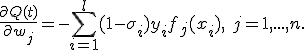 \frac {\partial Q (t)} {\partial w_j} = -\sum_{i = 1} ^ l (1 - \sigma_i) y_i f_j (x_i),\ j = 1,...,n.