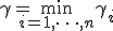 \gamma = \min_{i=1,\dots,n} \gamma_i
