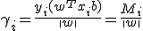 \gamma_i = \frac{y_i(w^T x_i + b)}{\|w\|} = \frac{M_i}{\|w\|}