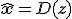 \hat{\mathbf{x}} = D(\mathbf{z})