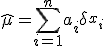 \hat{\mu} = \sum_{i=1}^n a_i \delta_{x_i}
