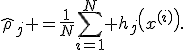 
\hat{\rho}_j =
\frac{1}{N}
\sum_{i=1}^{N} h_j\left(x^{(i)}\right).
