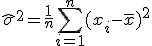 \hat{\sigma}^2 = \frac{1}{n} \sum_{i=1}^n (x_i - \bar{x})^2
