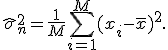 \hat{\sigma}_n^2=\frac{1}{M}\sum_{i=1}^{M}(x_i-\bar{x})^2.