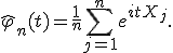 \hat{\varphi}_n(t) = \frac{1}{n}\sum_{j=1}^n e^{itX_j}.