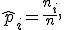 \hat{p}_i = \frac{n_i}{n},