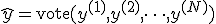 \hat{y} = \mathrm{vote}(y^{(1)}, y^{(2)}, \dots, y^{(N)})