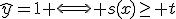 \hat{y}=1 \Longleftrightarrow s(x)\geq t