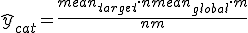 \hat{y}_{cat} = \frac{{mean}_{target} \cdot n + {mean}_{global} \cdot m}{n + m}
