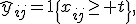 \hat{y}_{ij}=\mathbf{1}\{x_{ij}\geq t\},