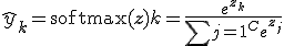 \hat{y}_k = \text{softmax}(\mathbf{z})k = \frac{e^{z_k}}{\sum{j=1}^{C} e^{z_j}}