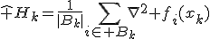 \hat H_k=\frac{1}{|B_k|}\sum_{i\in B_k}\nabla^2 f_i(x_k)