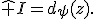 \hat I=d_\psi(z).