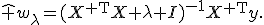 \hat w_\lambda=(X^{\mathsf T}X+\lambda I)^{-1}X^{\mathsf T}y.